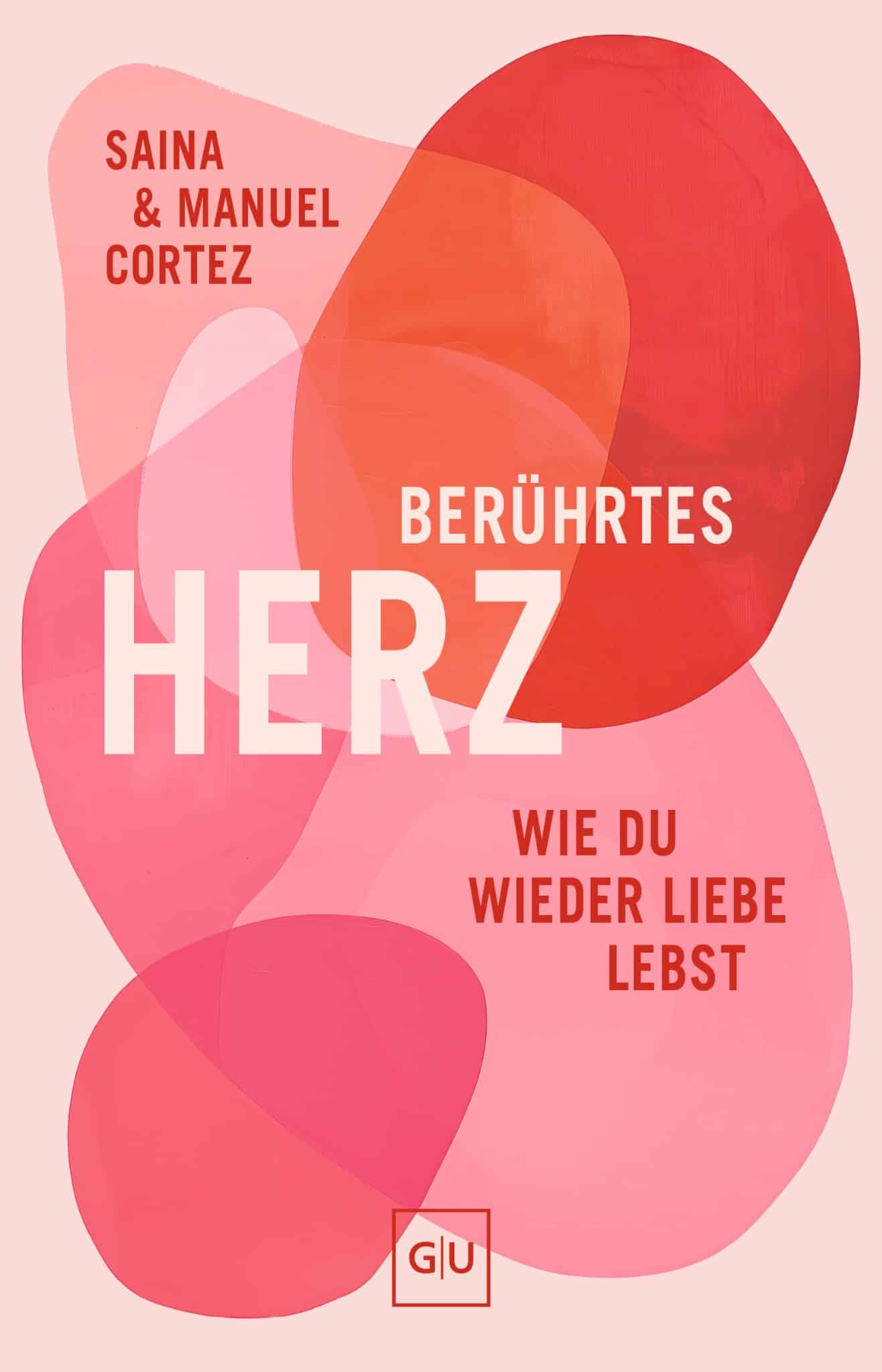 Buchcover von Berührtes Herz – Wie du wieder Liebe lebst von Saina und Manuel Cortez.