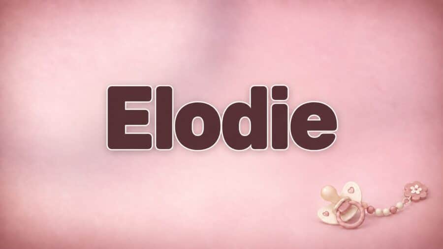 Elodie: Bedeutung, französische Herkunft und die Schreibweise Élodie