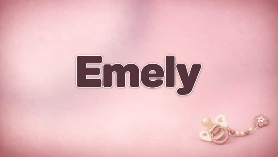Emely – Bedeutung, Herkunft und Besonderheiten des Vornamens