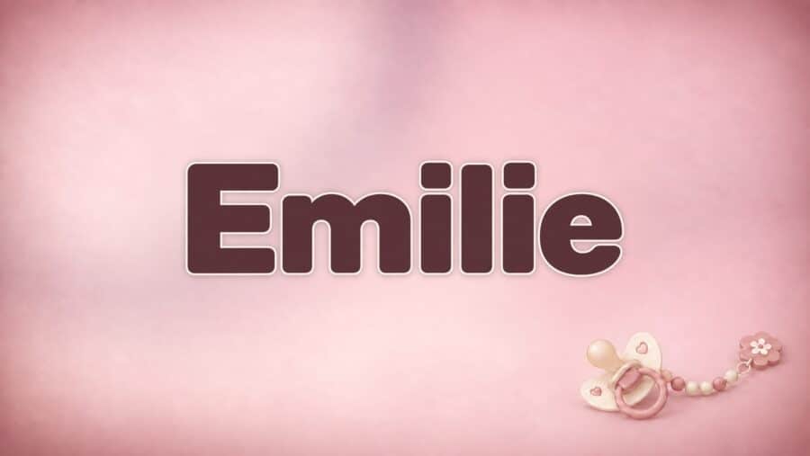 Emilie – Bedeutung, Herkunft und Besonderheiten des Vornamens