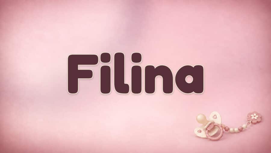 Filina: Bedeutung, Herkunft und die Geschichte des Vornamens