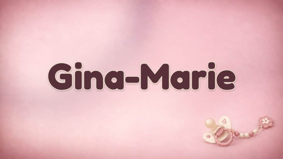Gina-Marie: Bedeutung, Herkunft und Aussprache des Doppelnamens