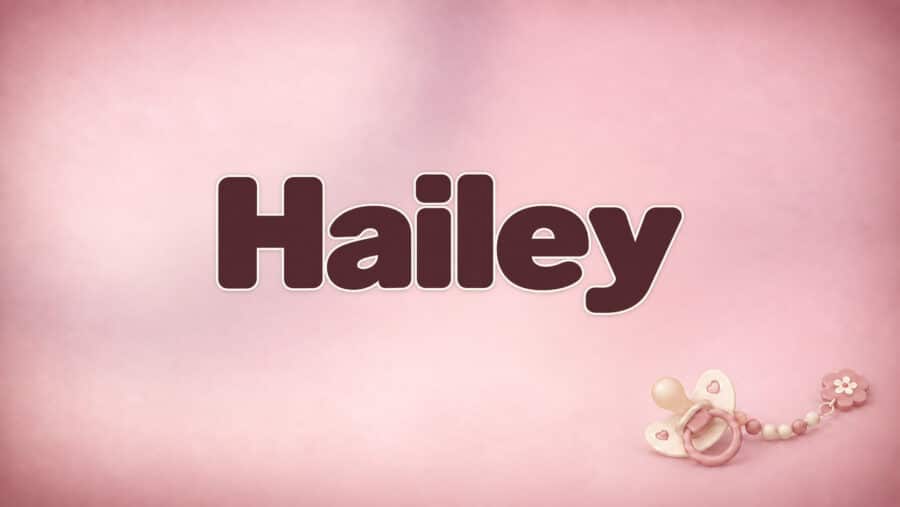 Hailey – Bedeutung, Herkunft und Besonderheiten des Vornamens