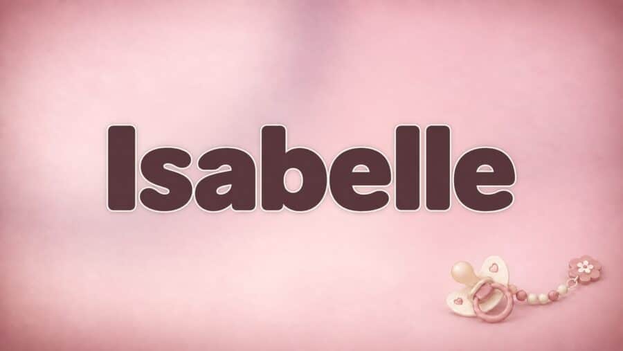 Isabelle – Bedeutung, Herkunft und Besonderheiten des Vornamens