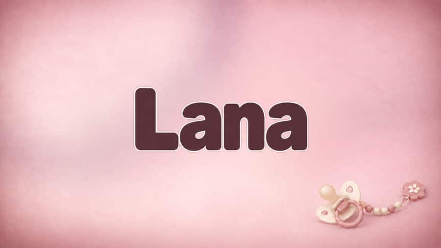 Lana: Bedeutung, Herkunft und die zwei Wege des Namens