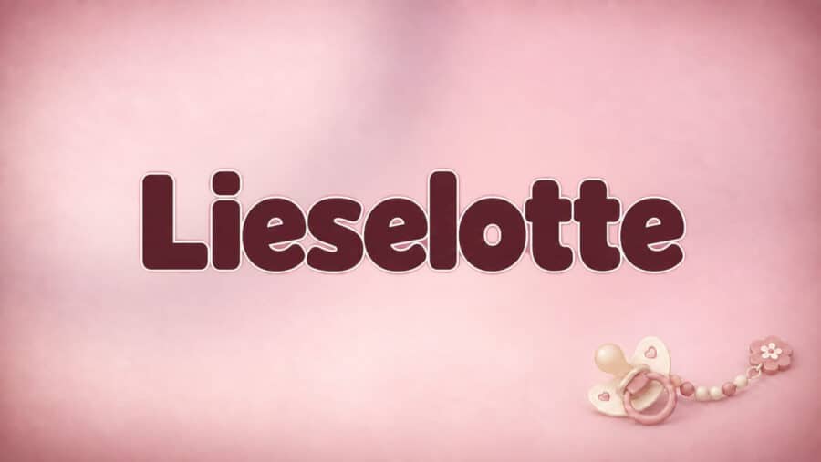 Lieselotte: Bedeutung, Herkunft und die Verbindung zweier Namen