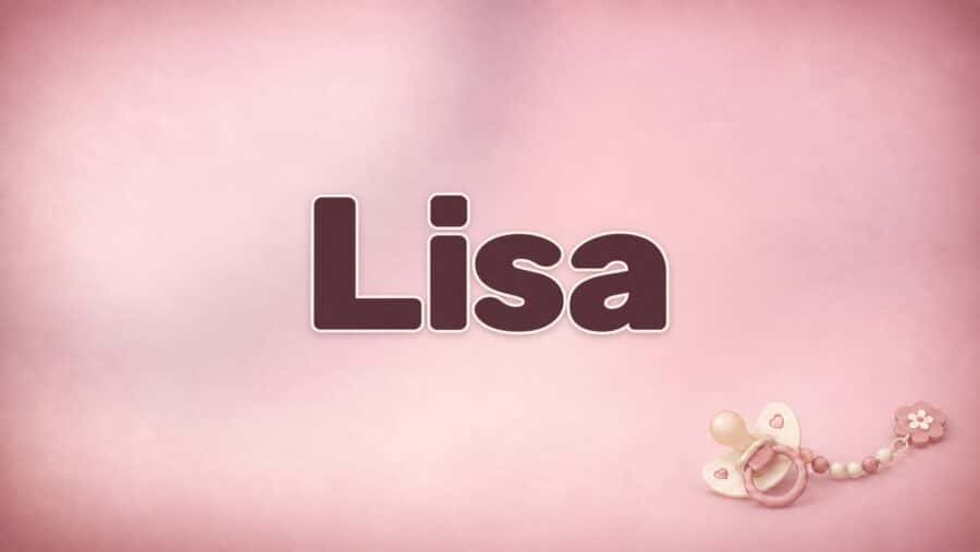 Lisa – Bedeutung, Herkunft und Besonderheiten des Vornamens