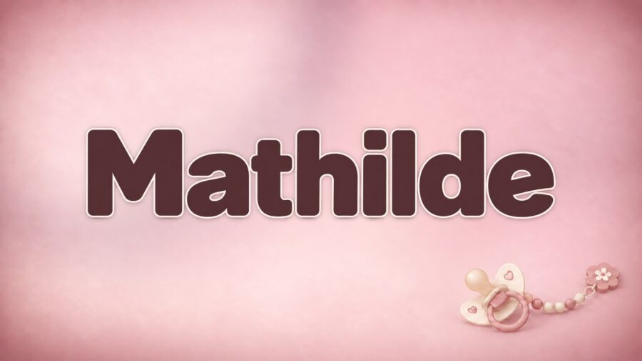 Mathilde – Bedeutung, Herkunft und Besonderheiten des Vornamens