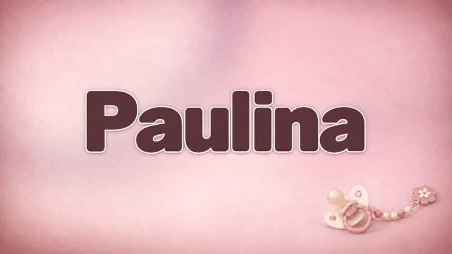 Paulina – Bedeutung, Herkunft und Besonderheiten des Vornamens