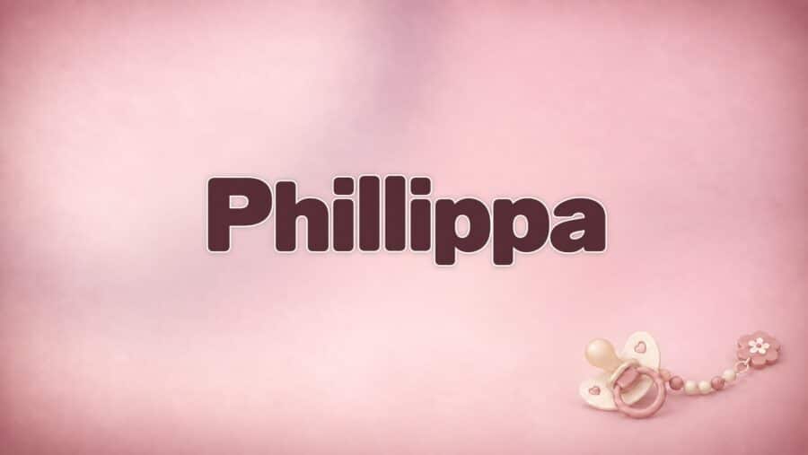Phillippa: Bedeutung, Herkunft und der Unterschied zu Philippa