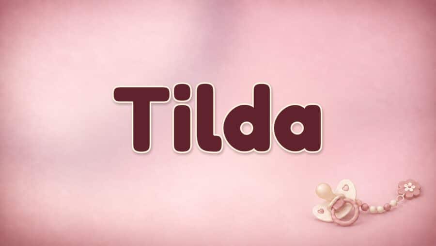 Tilda: Bedeutung und Herkunft des Vornamens