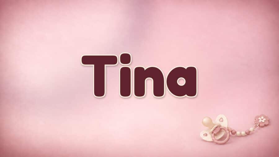 Tina: Bedeutung und Herkunft des Vornamens