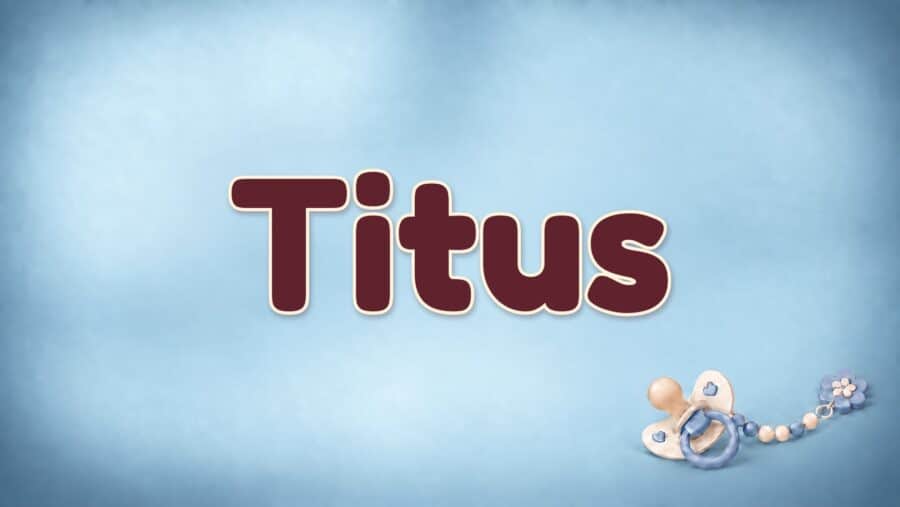Titus: Bedeutung und Herkunft des Vornamens